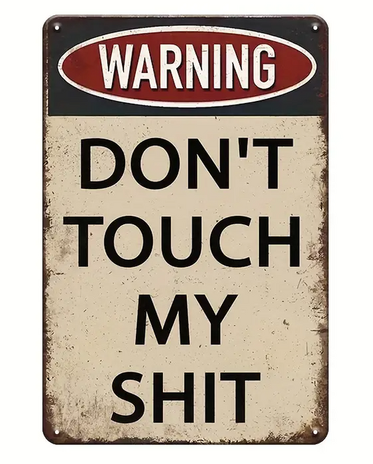 Don't Touch My Shit metal sign